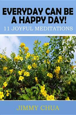 Book cover for Everyday Can Be a Happy Day! 11 Joyful Meditations