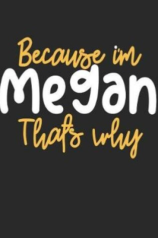 Cover of Because I'm Megan That's Why