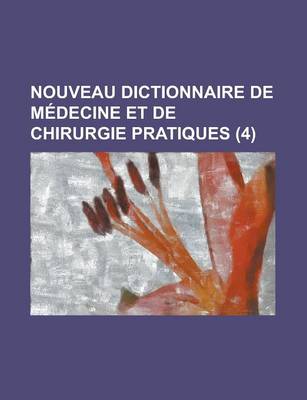 Book cover for Nouveau Dictionnaire de Medecine Et de Chirurgie Pratiques (4)