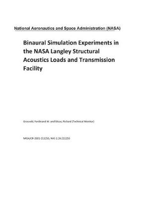 Book cover for Binaural Simulation Experiments in the NASA Langley Structural Acoustics Loads and Transmission Facility