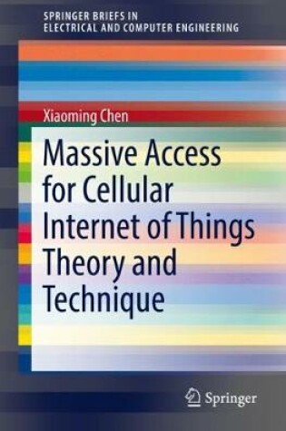 Cover of Massive Access for Cellular Internet of Things Theory and Technique