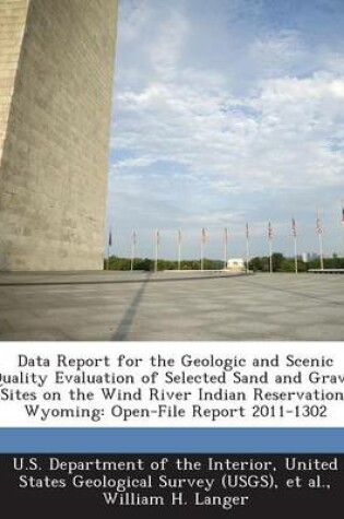 Cover of Data Report for the Geologic and Scenic Quality Evaluation of Selected Sand and Gravel Sites on the Wind River Indian Reservation, Wyoming