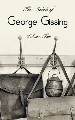 Book cover for The Novels of George Gissing, Volume Two (complete and unabridged) including, The Odd Women, Eve's Ransom, The Paying Guest and Will Warburton