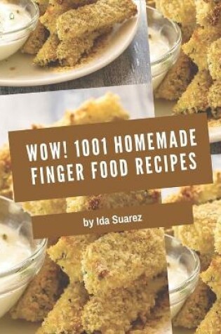 Cover of Wow! 1001 Homemade Finger Food Recipes