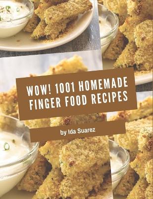 Book cover for Wow! 1001 Homemade Finger Food Recipes