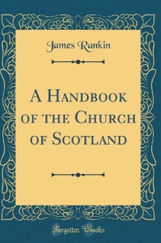 Cover of A Handbook of the Church of Scotland (Classic Reprint)
