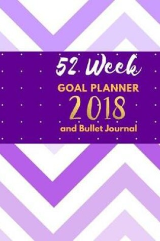 Cover of 52 Week Goal Planner and Bullet Journal 2018