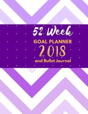 Book cover for 52 Week Goal Planner and Bullet Journal 2018