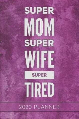 Cover of Super Mom Super Wife Super Tired