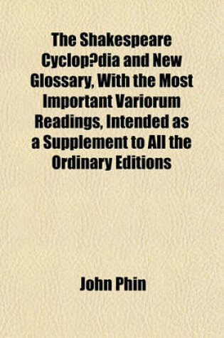 Cover of The Shakespeare Cyclopaedia and New Glossary, with the Most Important Variorum Readings, Intended as a Supplement to All the Ordinary Editions