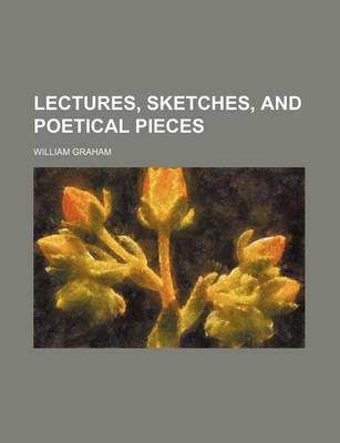 Book cover for Lectures, Sketches, and Poetical Pieces