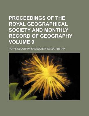 Book cover for Proceedings of the Royal Geographical Society and Monthly Record of Geography Volume 9