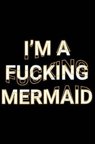 Cover of I'm A Fucking Mermaid