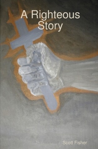 Cover of A Righteous Story