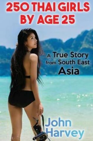 Cover of 250 Thai Girls By Age 25