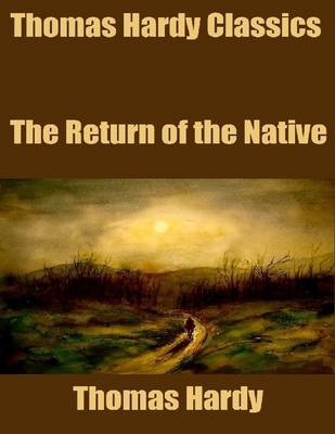 Book cover for Thomas Hardy Classics: The Return of the Native