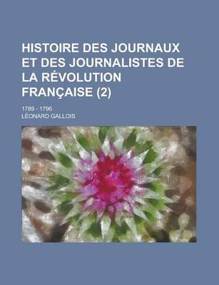 Book cover for Histoire Des Journaux Et Des Journalistes de La Revolution Francaise; 1789 - 1796 (2)