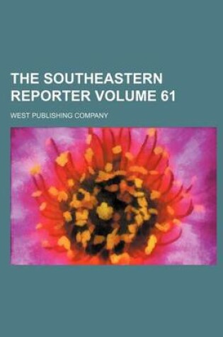 Cover of The Southeastern Reporter Volume 61