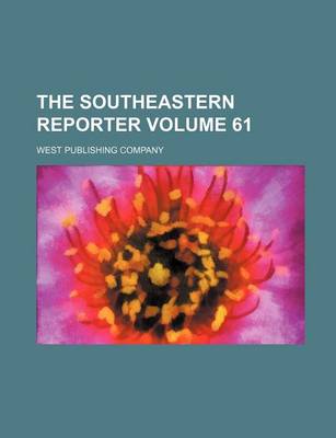 Book cover for The Southeastern Reporter Volume 61