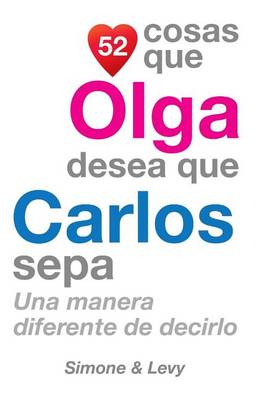 Cover of 52 Cosas Que Olga Desea Que Carlos Sepa