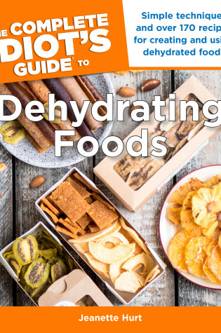 Cover of The Complete Idiot's Guide to Dehydrating Foods