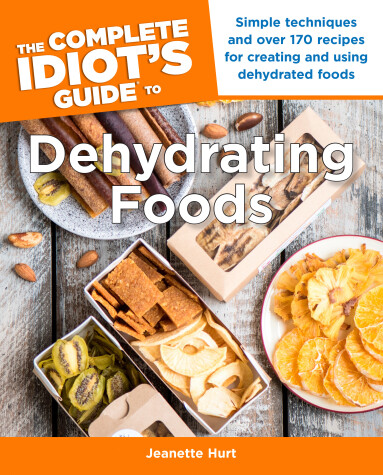 Cover of The Complete Idiot's Guide to Dehydrating Foods