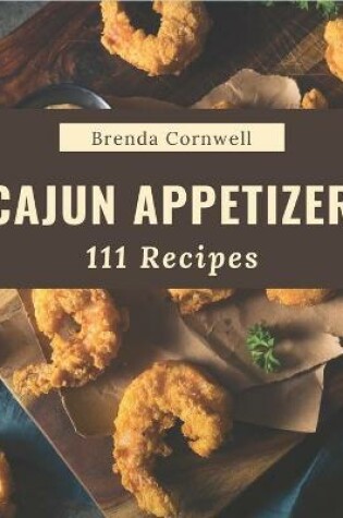 Cover of 111 Cajun Appetizer Recipes