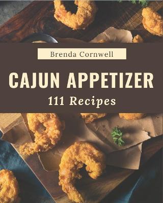 Book cover for 111 Cajun Appetizer Recipes