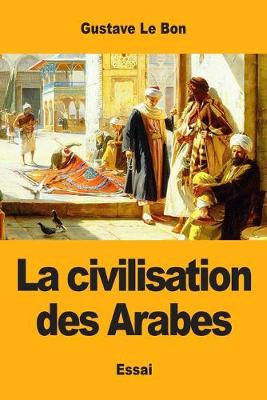 Book cover for La civilisation des Arabes