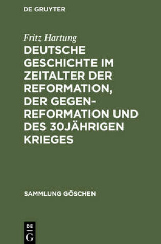 Cover of Deutsche Geschichte Im Zeitalter Der Reformation, Der Gegenreformation Und Des 30jahrigen Krieges