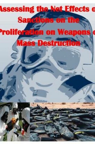 Cover of Assessing the Net Effects of Sanctions on the Proliferation on Weapons of Mass Destruction
