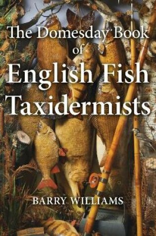 Cover of The Domesday Book of English Fish Taxidermists
