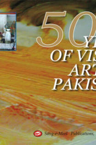 Cover of 50 Years of Visual Arts in Pakistan