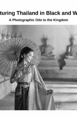 Cover of Capturing Thailand in Black and White