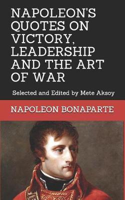 Cover of Napoleon Quotes on Victory, Leadership and the Art of War