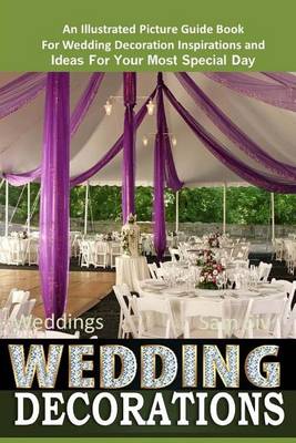 Cover of Weddings Wedding Decorations An Illustrated Picture Guide Book