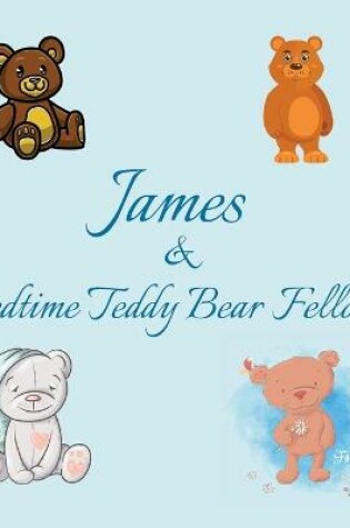 Cover of James & Bedtime Teddy Bear Fellows