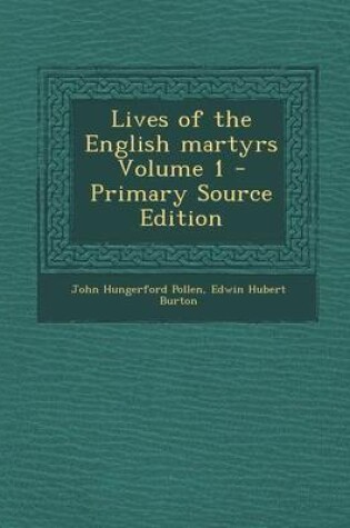 Cover of Lives of the English Martyrs Volume 1 - Primary Source Edition