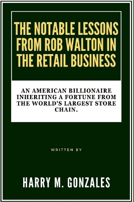 Cover of The Notable Lessons from Rob Walton in the Retail Business