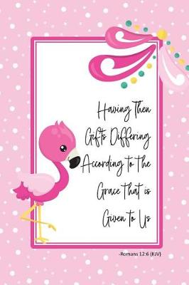 Book cover for Having Then Gifts Differing According to the Grace That Is Given to Us -Romans 12