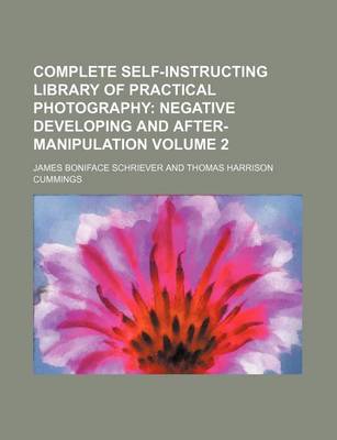 Book cover for Complete Self-Instructing Library of Practical Photography Volume 2; Negative Developing and After-Manipulation