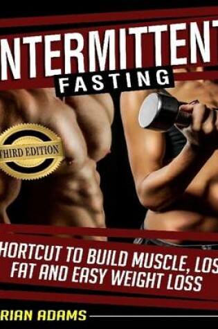Cover of Intermittent Fasting: Shortcut to Build Muscle, Lose Fat, and Easy Weight Loss