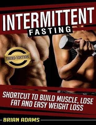 Book cover for Intermittent Fasting: Shortcut to Build Muscle, Lose Fat, and Easy Weight Loss