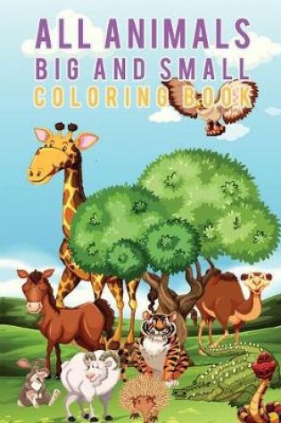 Cover of All Animals Big and Small Coloring Book