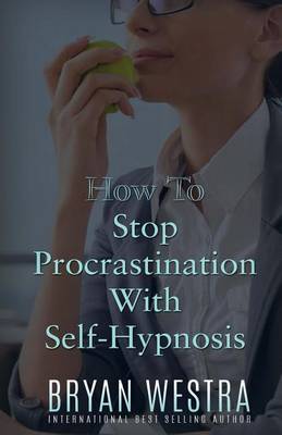 Book cover for How To Stop Procrastination With Self-Hypnosis