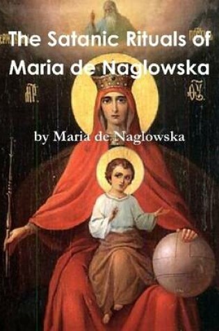 Cover of The Satanic Rituals of Maria De Naglowska