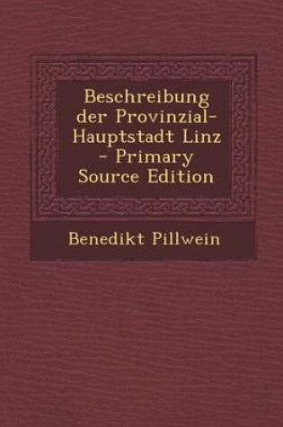 Cover of Beschreibung Der Provinzial-Hauptstadt Linz