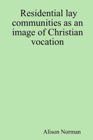 Cover of Residential Lay Communities As an Image of Christian Vocation