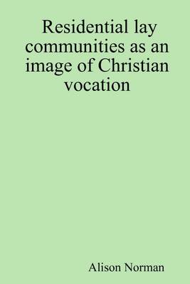 Book cover for Residential Lay Communities As an Image of Christian Vocation