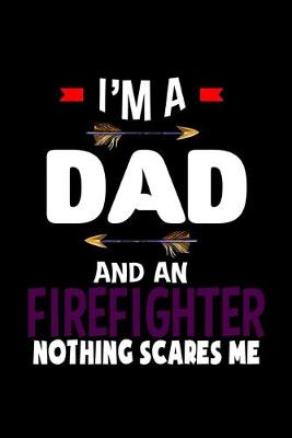 Book cover for I'm a dad and a firefighter. Nothing scares me